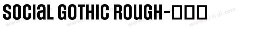 Social Gothic Rough字体转换